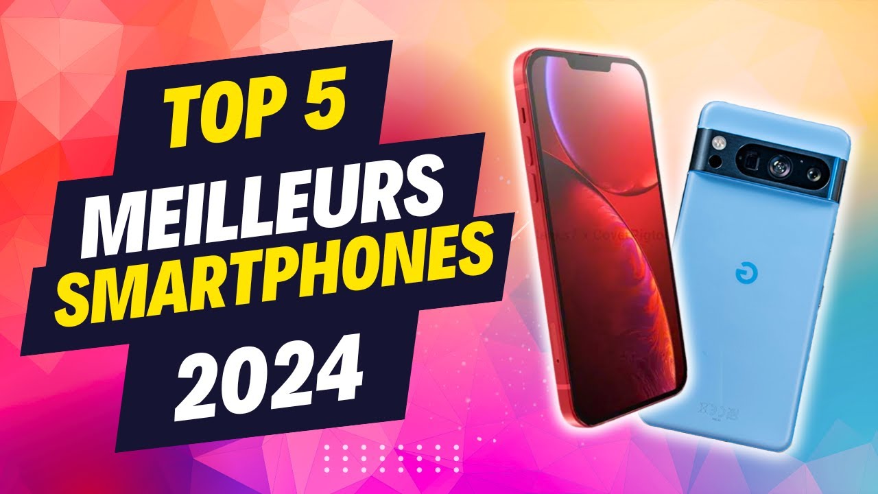 TOP 5 MEILLEURS SMARTPHONES 2024, rapport QUALITE/PRIX (100% indépendant)