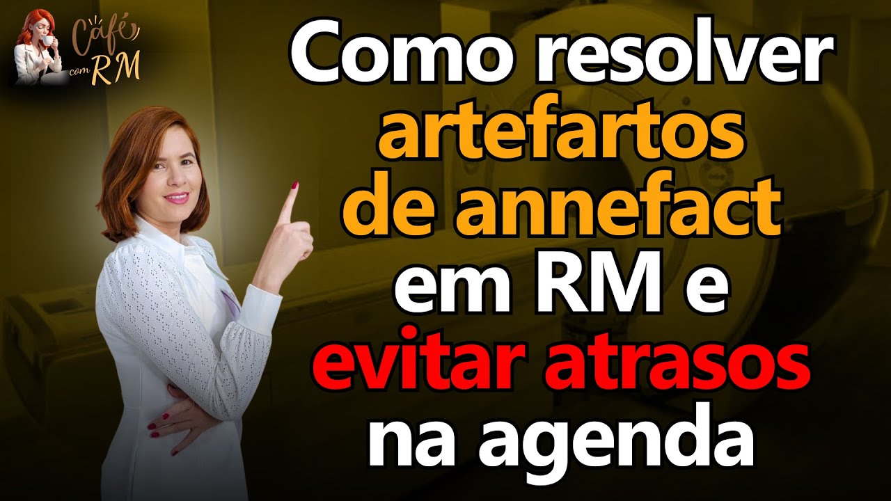 LIVE | Como resolver artefartos de annefact em RM e evitar atrasos na agenda