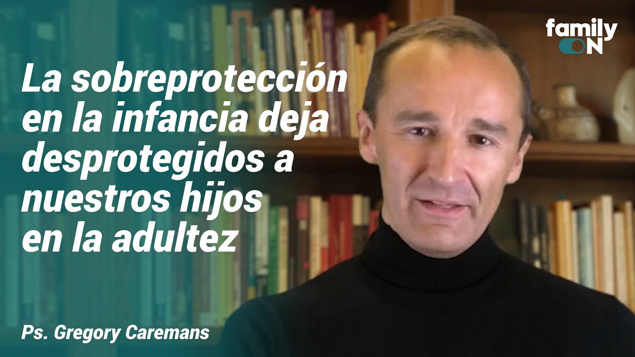 La sobreprotecci&oacute;n en la infancia deja desprotegidos a nuestros hijos en la adultez (Ps.G.Caremans)