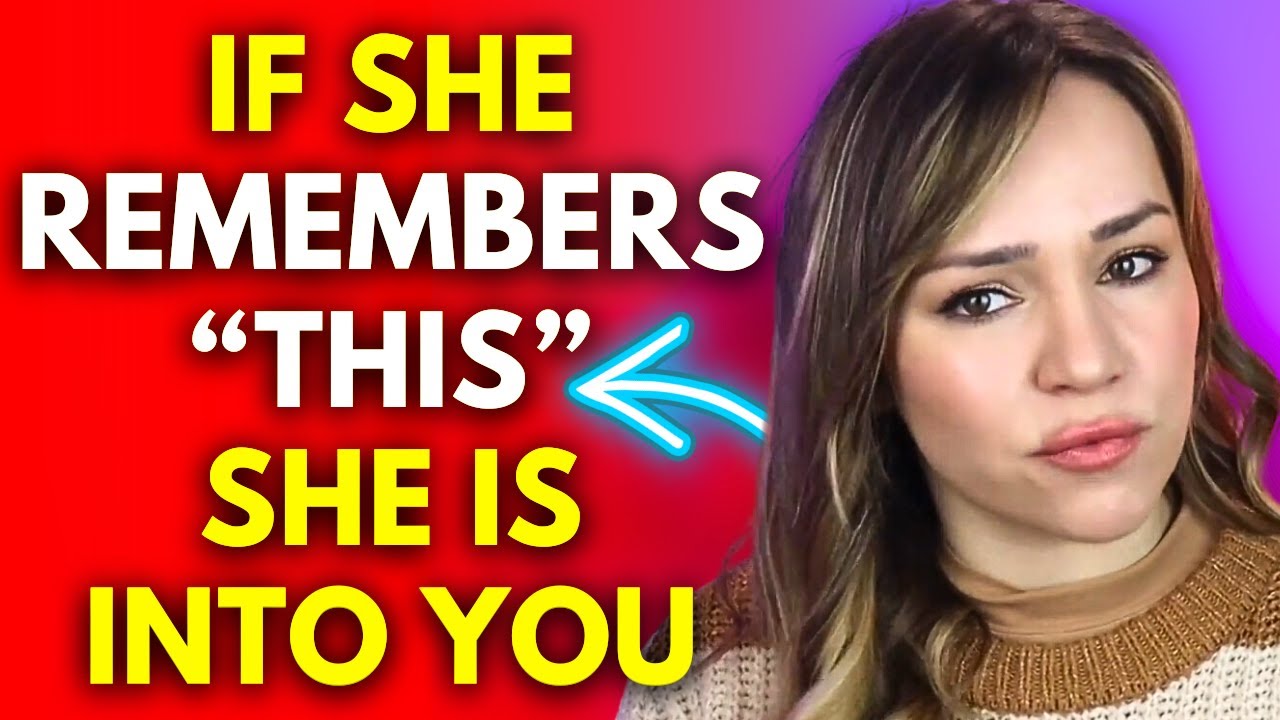 If She Remembers THESE Things About You, She's Into You (PAY ATTENTION)