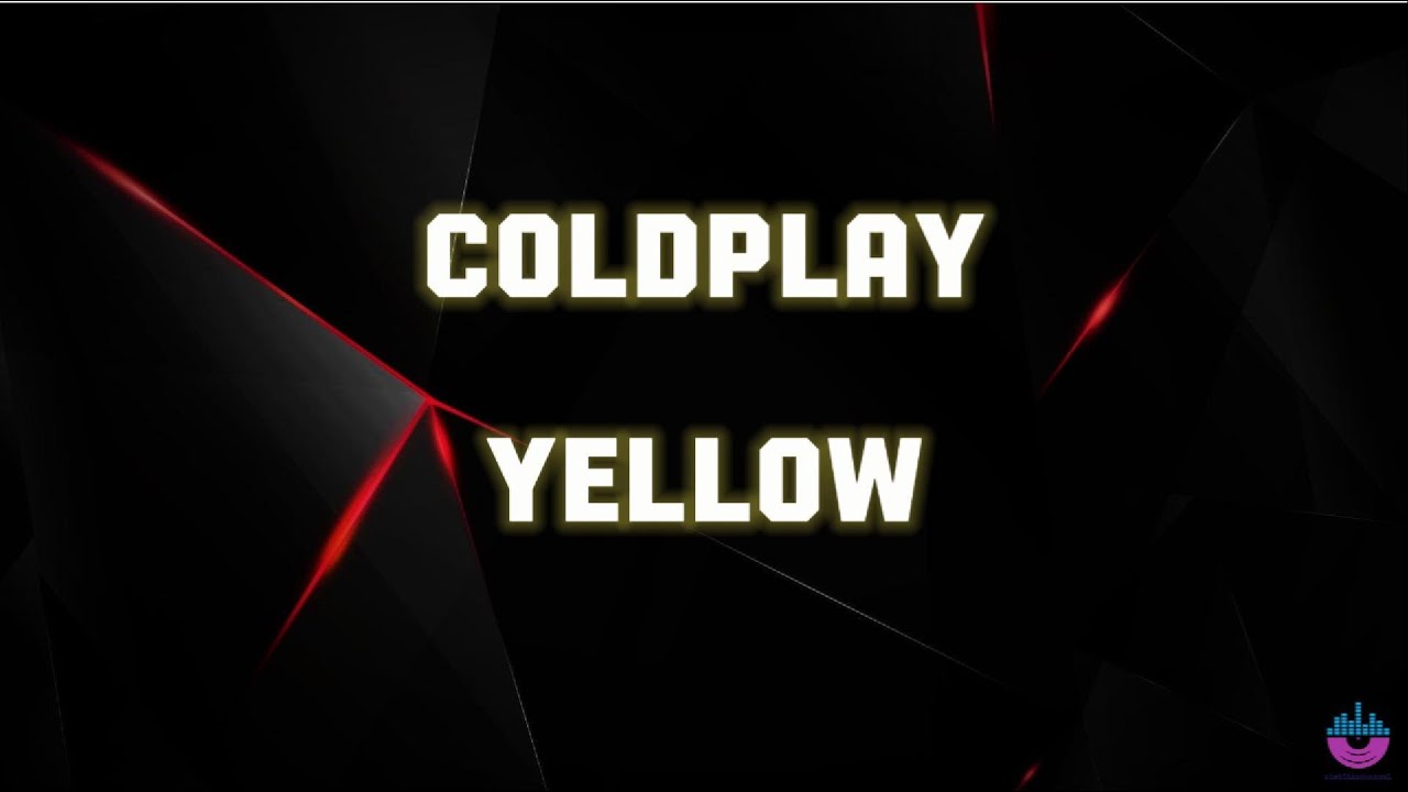 Coldplay - Yellow ( Lyrics )