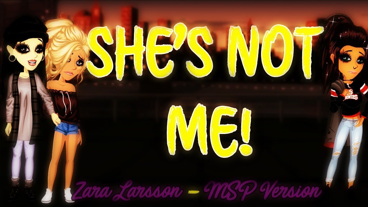 She's Not Me by Zara Larsson  - MSP Version