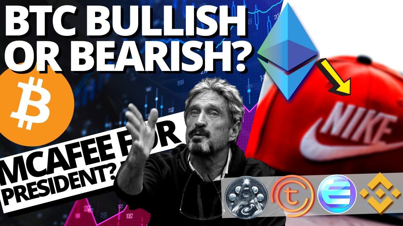 BITCOIN BULLISH OR BEARISH? John McAfee for POTUS? NIKE Uses Ethereum? Kronoverse, Enjin, Tomochain