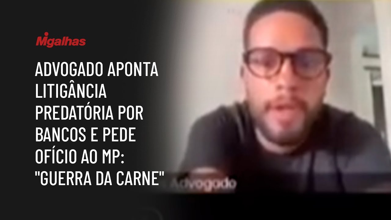 Advogado aponta litig&acirc;ncia predat&oacute;ria por bancos e pede of&iacute;cio ao MP: 