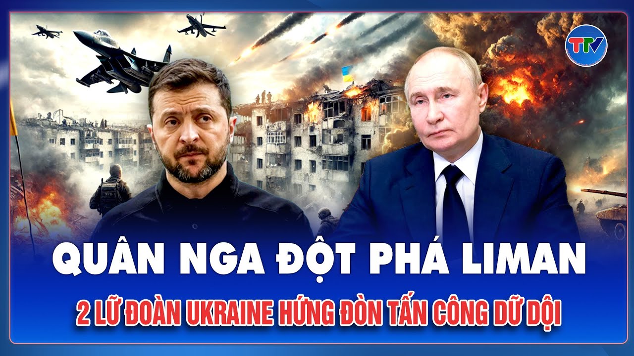 Thời sự Quốc tế tối 27/1: Quân Nga đột phá Liman, căn cứ 2 lữ đoàn Ukraine hứng đòn tấn công dữ dội