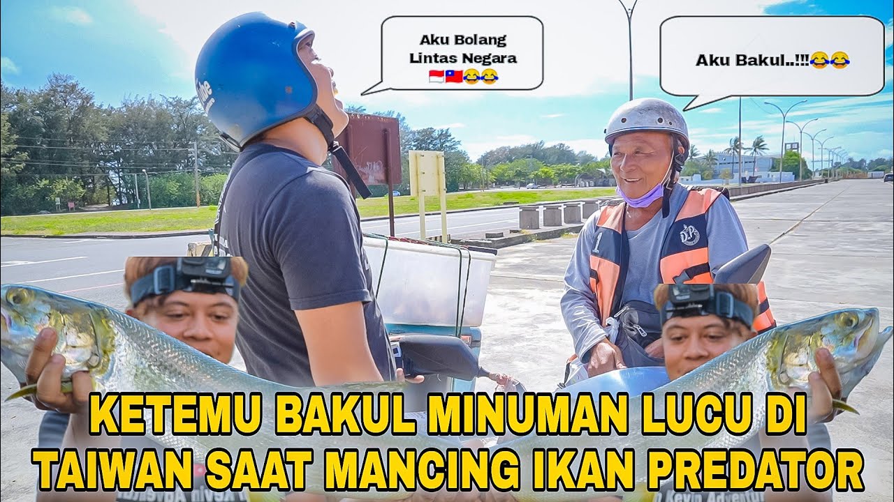 Ketemu Bakul Minuman Di Taiwan Yang Baik Dan Lucu Saat Mancing Ikan Predator Di Muara