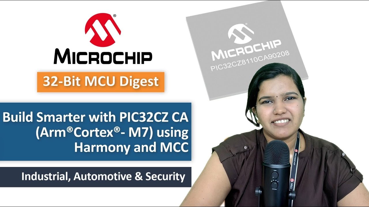 32-bit MCU Digest| Build Smarter with PIC32CZ CA using Harmony/MCC: Industrial,Automotive & Security