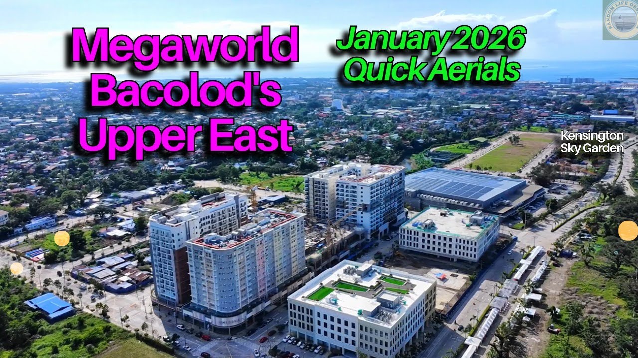 A January 2026 Quick Aerials of Megaworld Bacolod's Upper East Township | Negros Projects Update