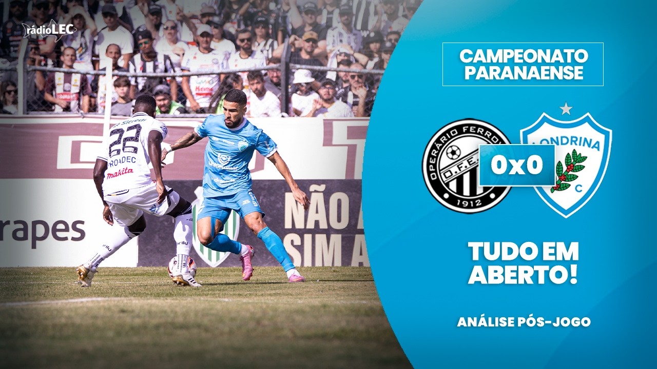 AGORA É NO CAFÉ! ANÁLISE RÁDIO LEC: OPERÁRIO 0X0 LONDRINA | CAMPEONATO PARANAENSE - FINAL (IDA)