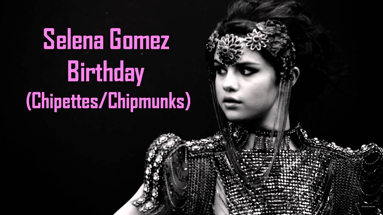 Selena Gomez - Birthday (Chipettes/Chipmunks)