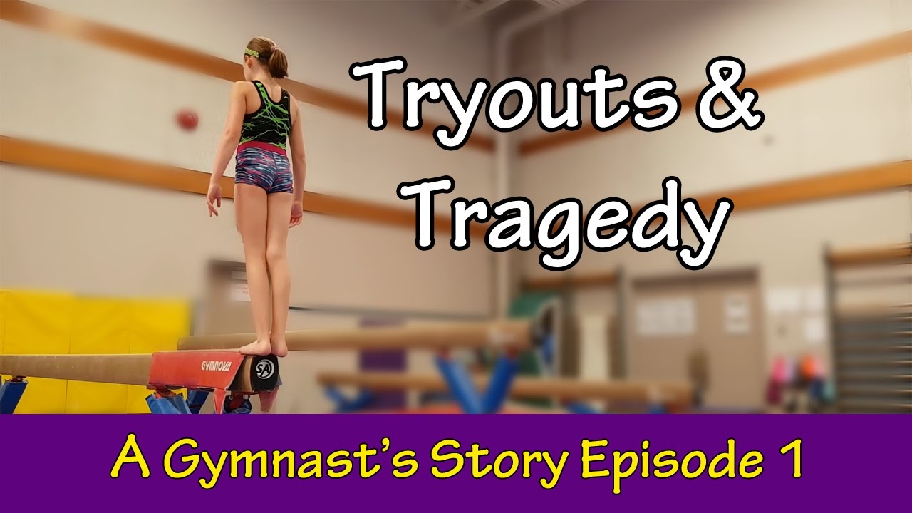 A GYMNAST'S STORY Ep. 1 - Tryouts & Tragedy | Bethany G