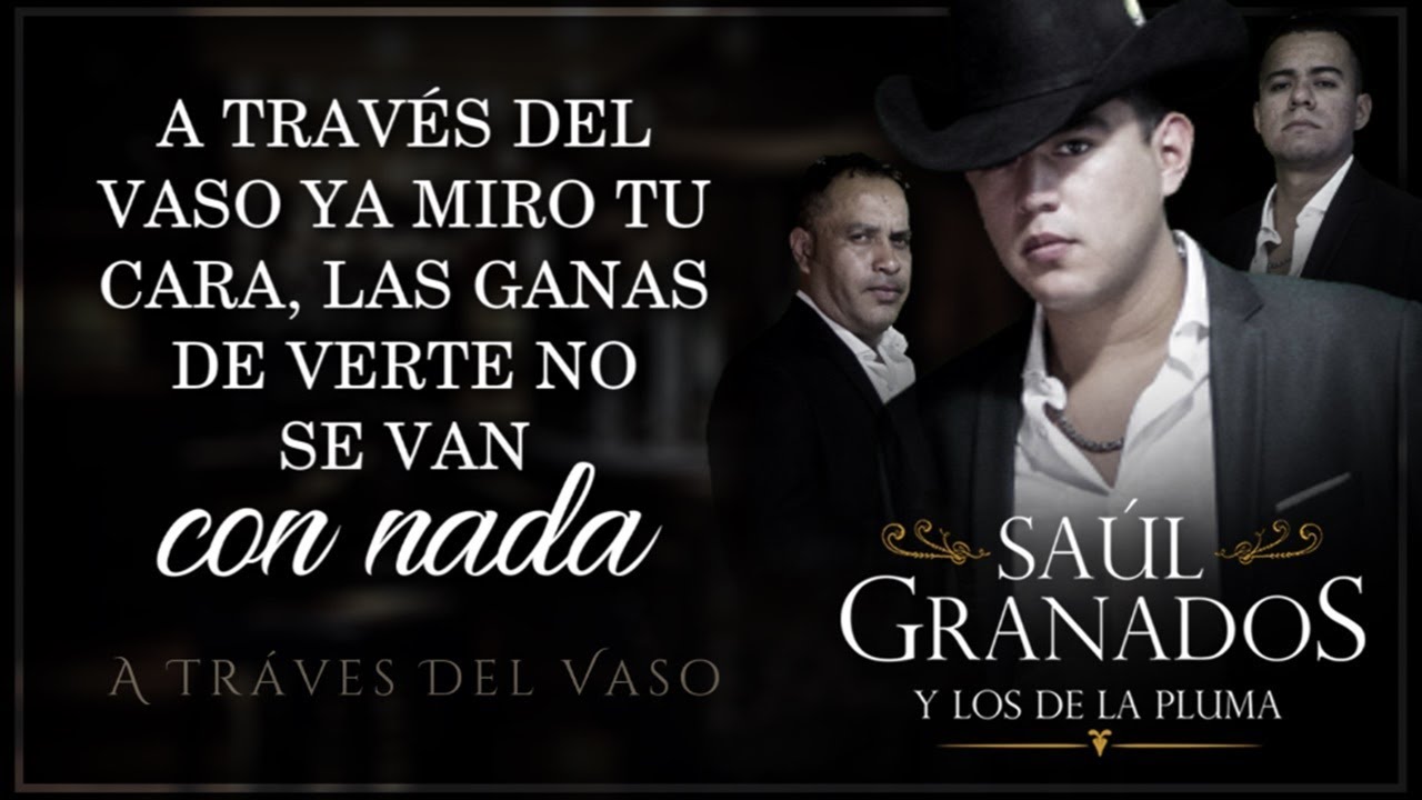 (LETRA) ¨A TRAVÉS DEL VASO¨ - Saúl Granados Y Los De La Pluma (Lyric Video)