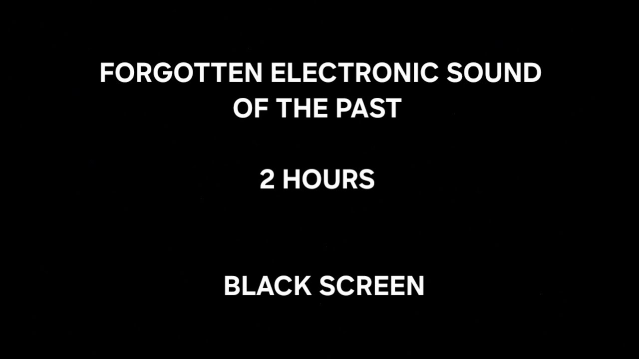 ◄▐○ FORGOTTEN ELECTRONIC SOUND OF THE PAST - 2 HOURS | BLACK SCREEN ○▐►