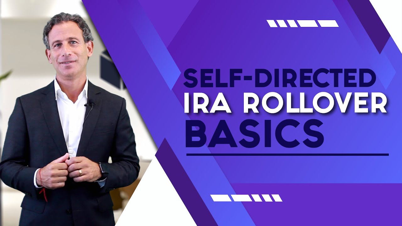 Self Directed IRA Rollover Basics