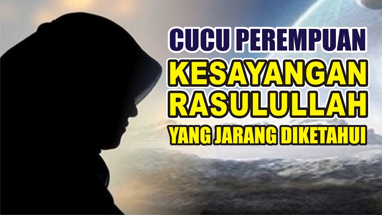 SAYYIDAH UMAMAH CUCU PERTAMA RASULULLAH