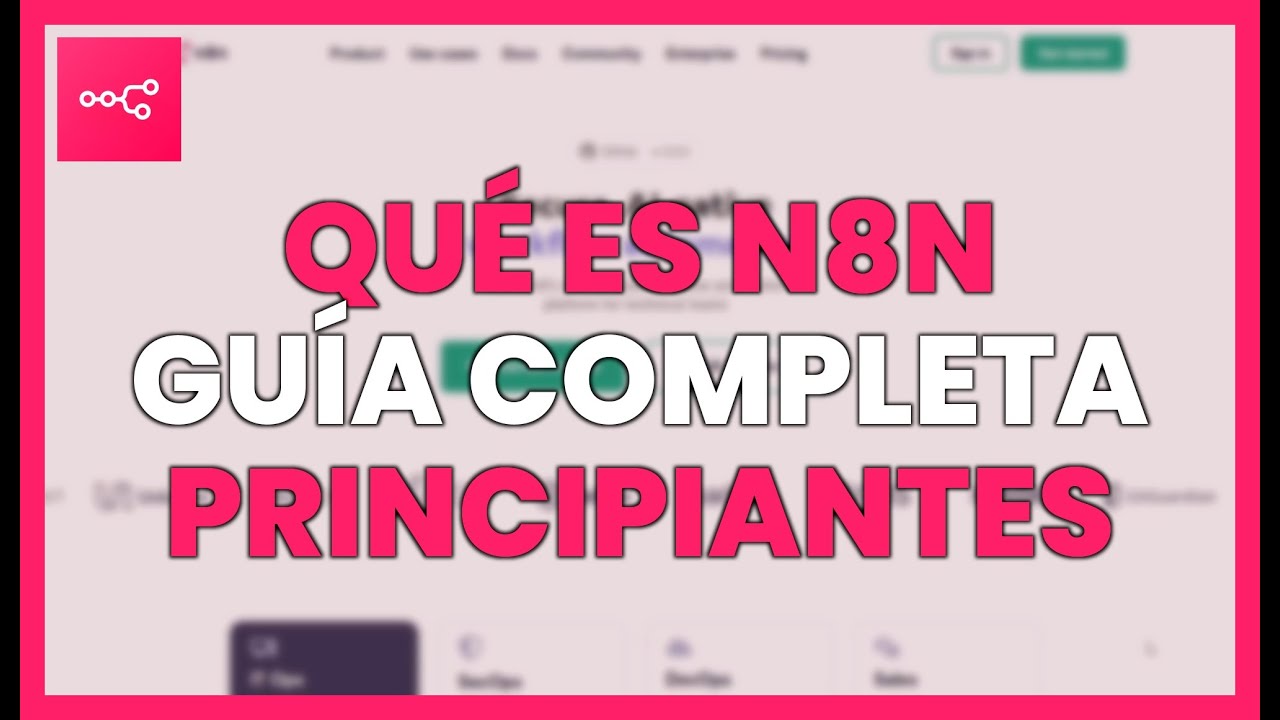&iquest;QU&Eacute; ES N8N? GU&Iacute;A COMPLETA para PRINCIPIANTES en AUTOMATIZACI&Oacute;N