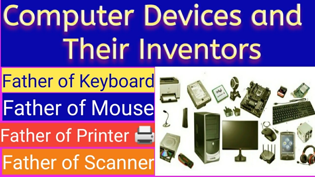 Computer Devices and Their Inventor II Father of Mouse,Father of Keyboard,Father of ATM, Etc