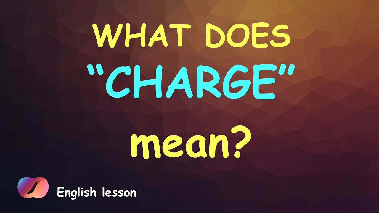 📚 CHARGE &mdash; 6 Meanings You Need to Know in English