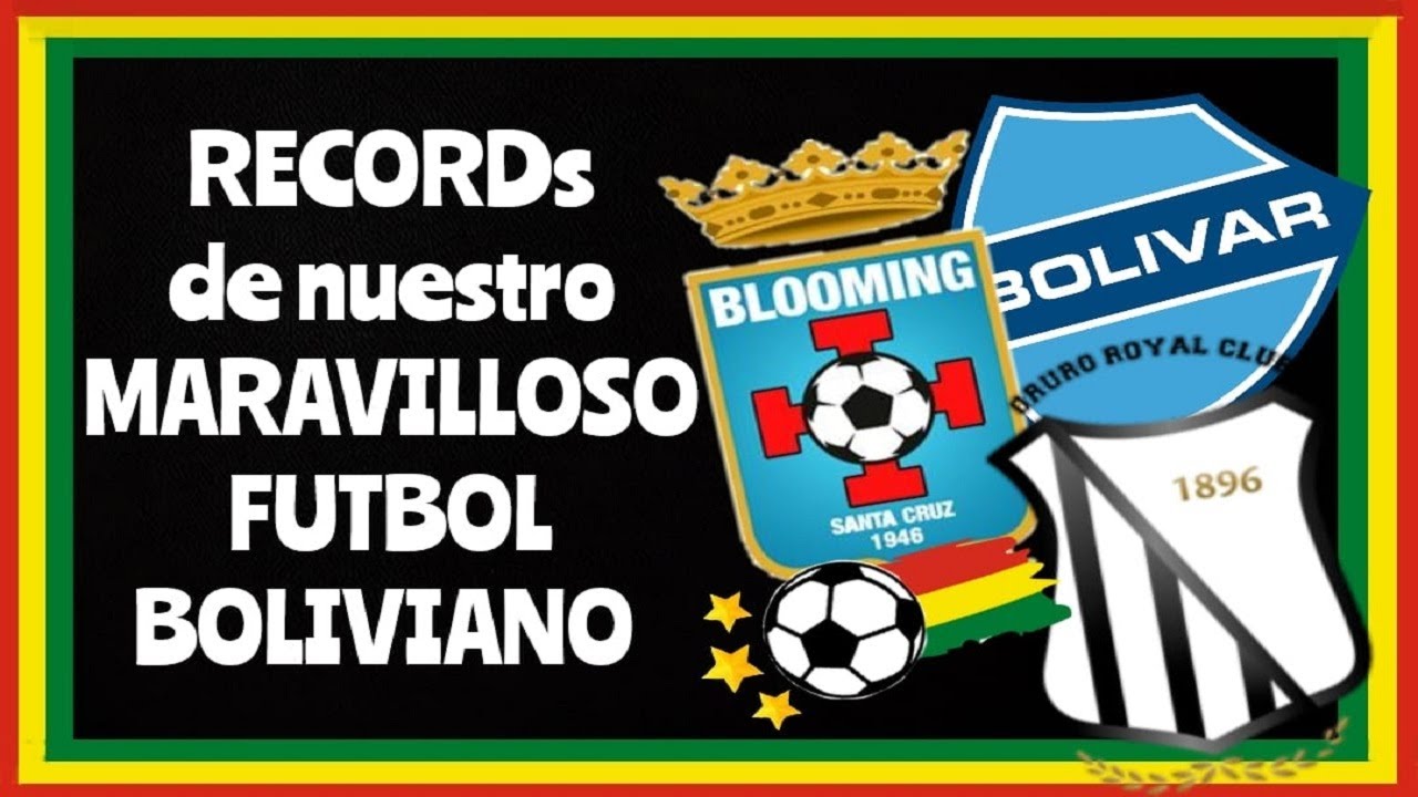 ***RECORDs DEL MARAVILLOSO FUTBOL BOLIVIANO*** ✨⚽🇧🇴