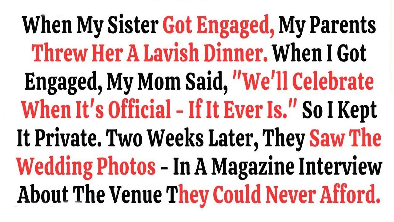 When My Sister Got Engaged, My Parents Threw Her A Lavish Dinner  When I Got En—