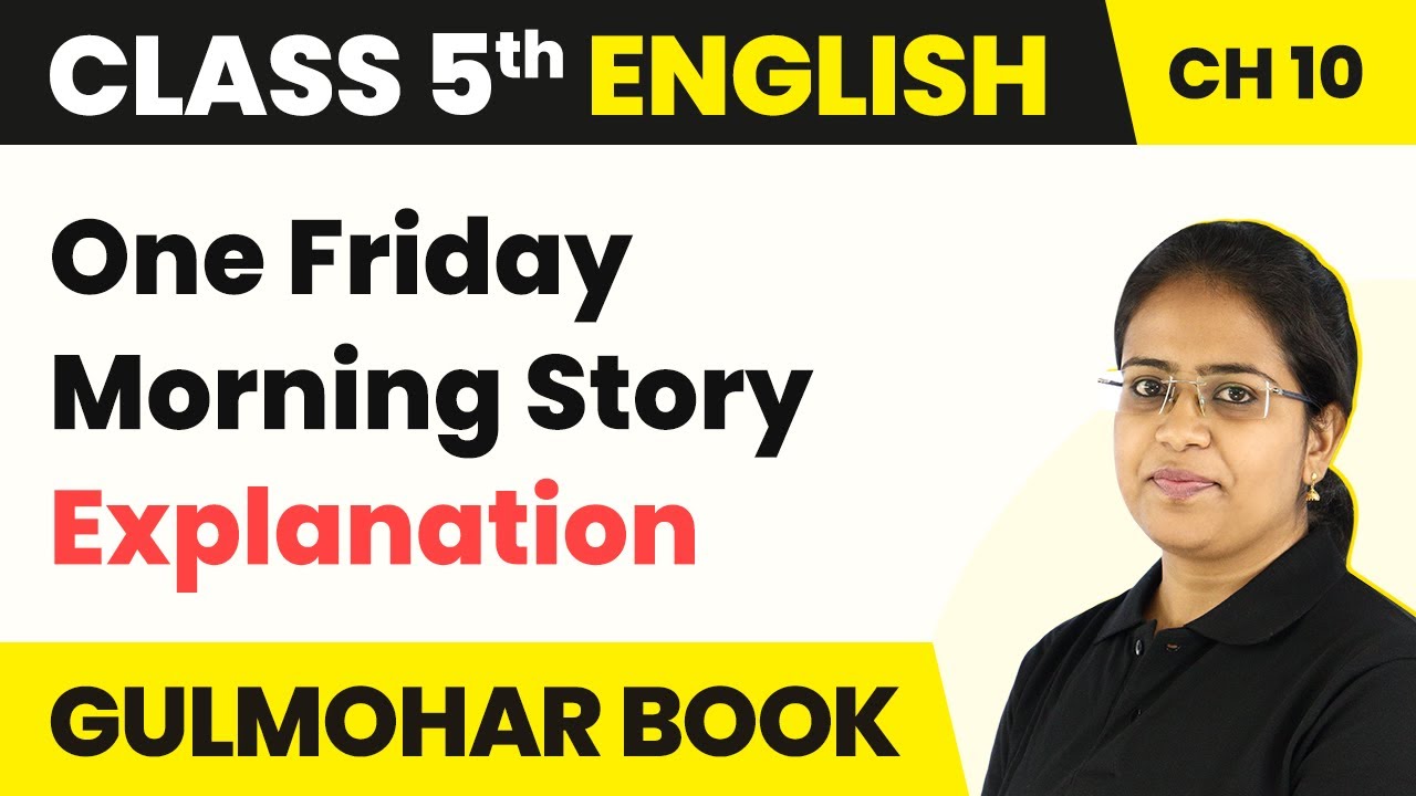 Class 5 English Chapter 10 | One Friday Morning Story - Explanation | Gulmohar Book