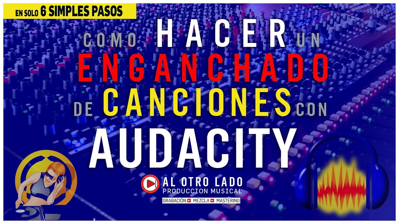 Como HACER UN ENGANCHADO de Canciones con AUDACITY en 2024.