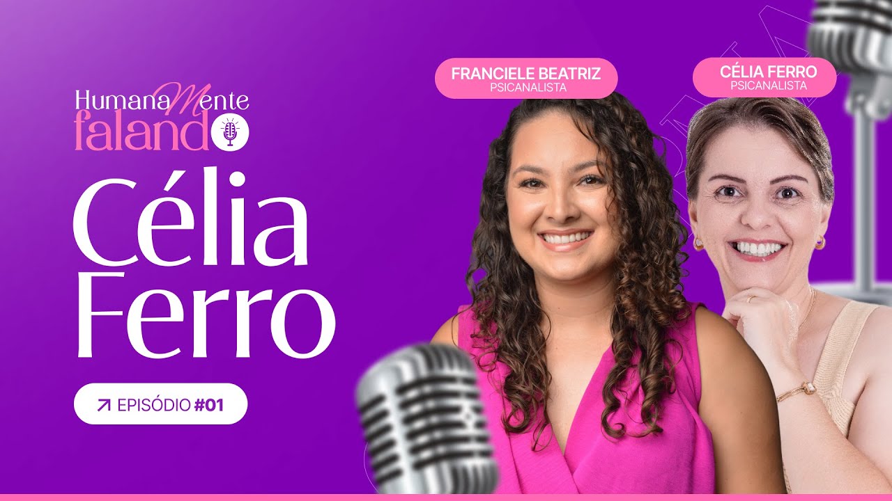 Podcast #01 | FRANCIELE BEATRIZ E CÉLIA FERRO - MINHA JORNADA - Humanamente falando.