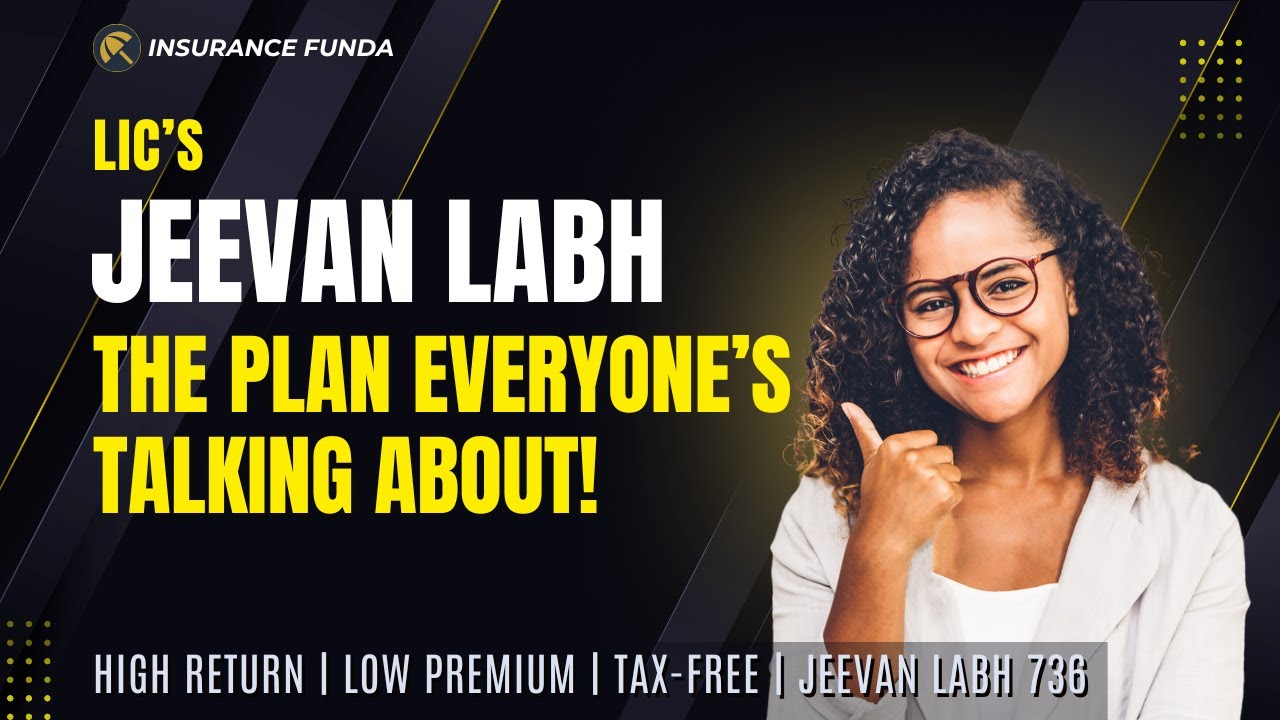 LIC Jeevan Labh Plan 736 &ndash; 2025 Updated | High Returns with Low Premium | 4K | InsuranceFunda