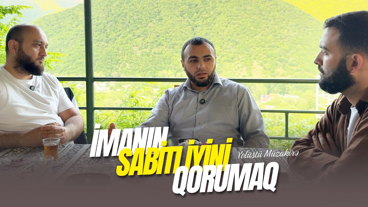 İmanın Sabitliyini Qorumaq və Sabitliyi Pozan Şeylər | Yolüstü Müzakirə | Ömər Mənsuroğlu