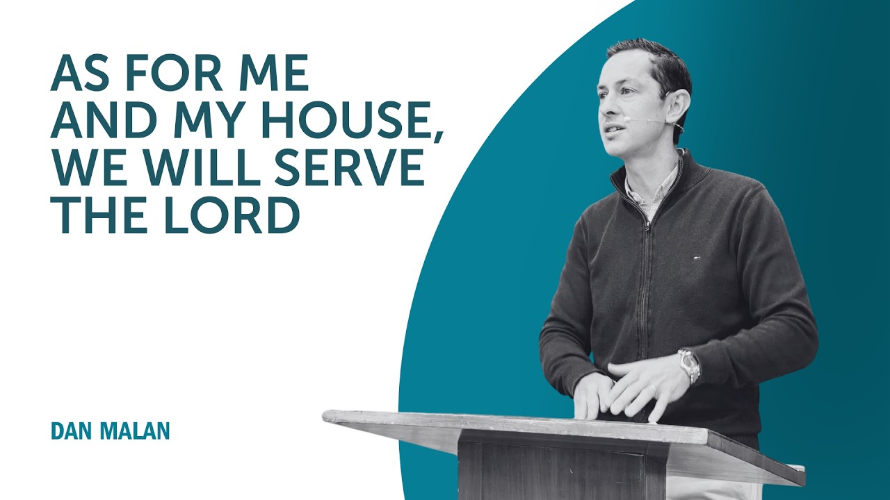 As for me and my house, we will serve the Lord - Dan Malan