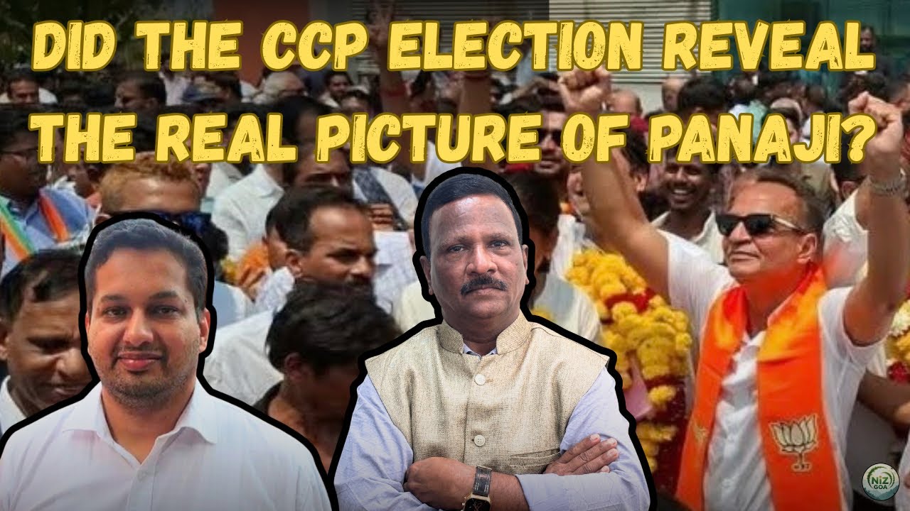 Did the CCP Election Reveal the Real Picture of Panaji ? | Goa | Politics | @NizGoa 