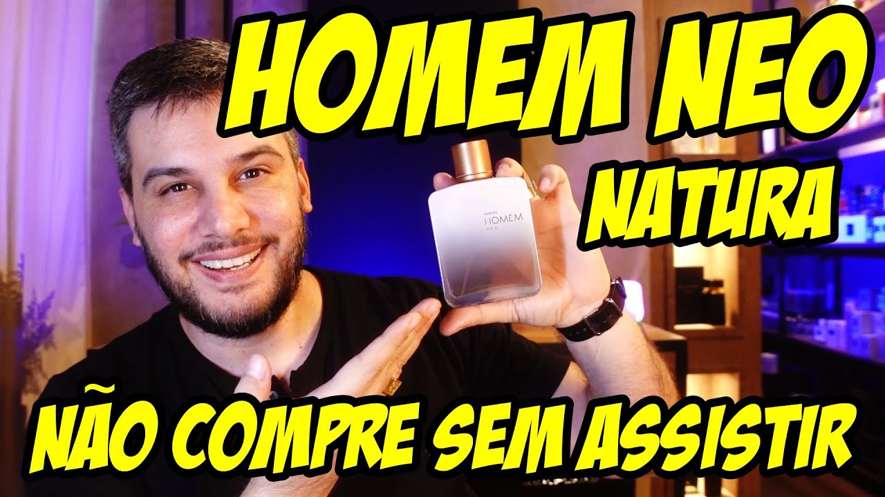 NÃO COMPRE O NATURA HOMEM NEO SEM ASSISTIR ESSE VÍDEO !