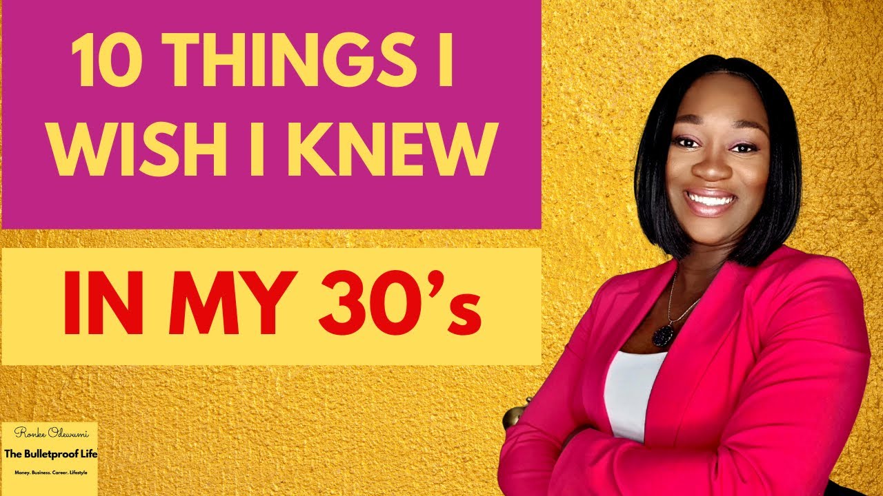 10 Things I wish I knew in my 30s | Life Advice to help you Win