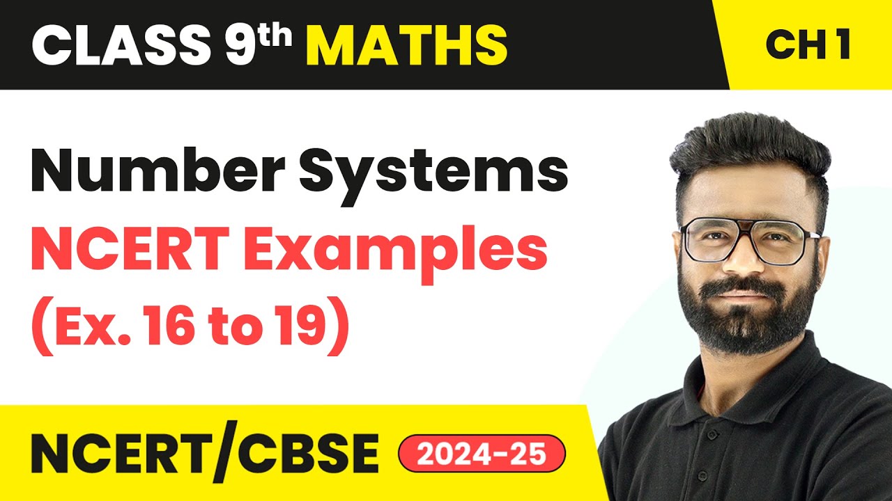 Number Systems - NCERT Examples (Ex. 16 to 19)  | Class 9 Maths Chapter 1 | CBSE 2025-26