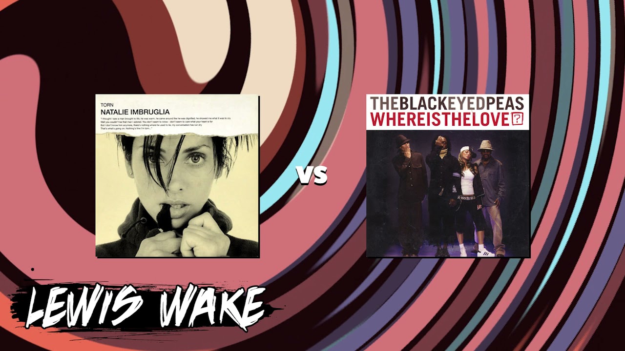 Natalie Imbruglia x Black Eyed Peas - Torn x Where Is The Love? (Mashup)