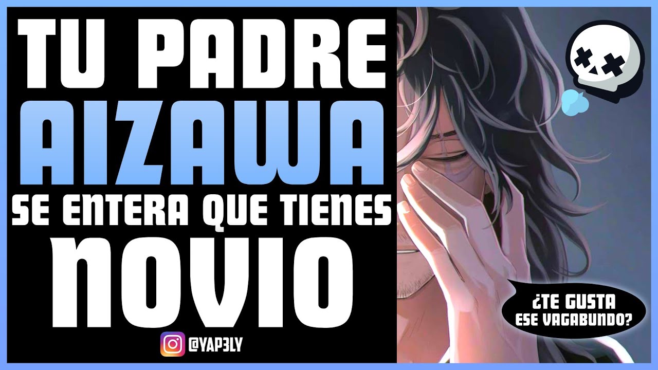 Tu padre AIZAWA se entera que TIENES NOVIO 😱 | ASMR Aizawa | Yapely