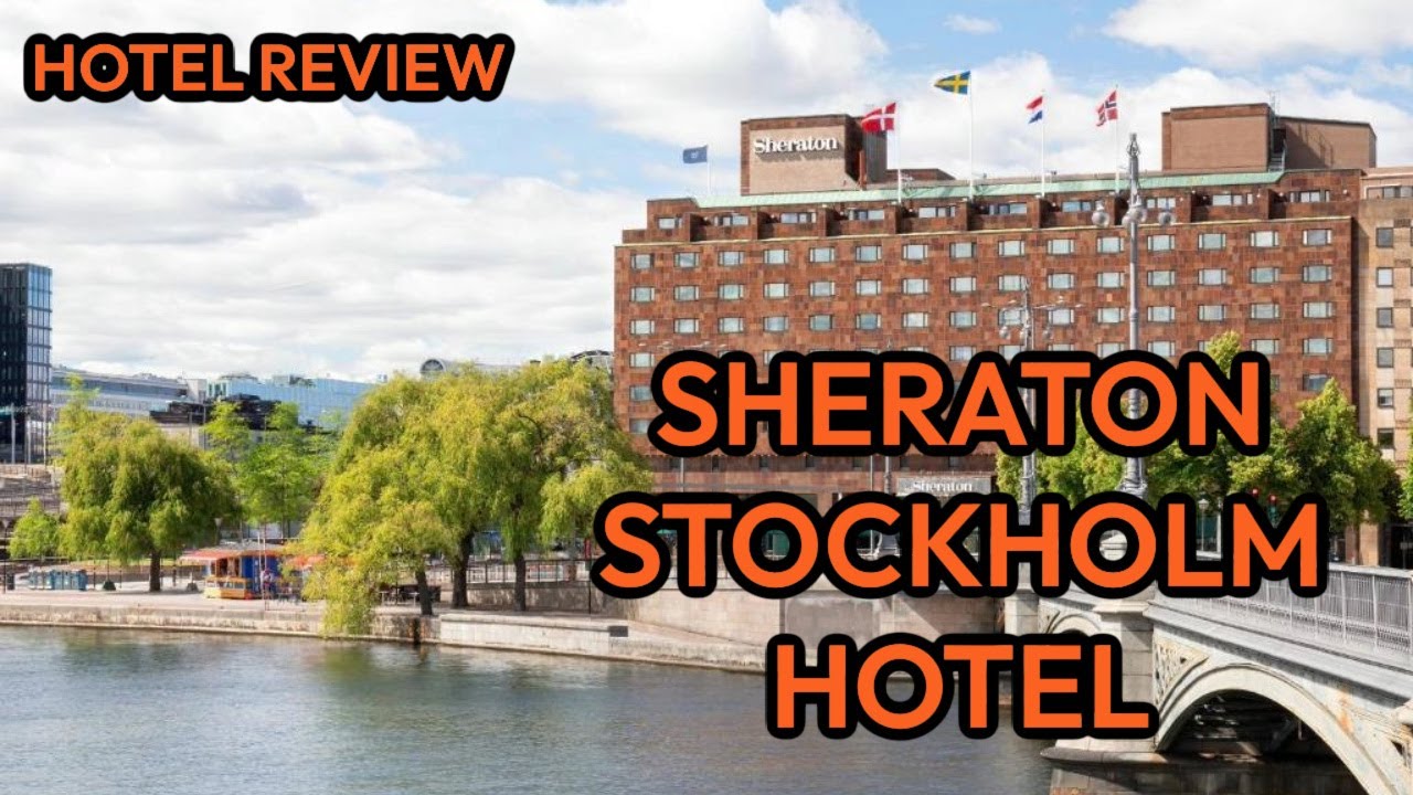 Hotel Review: Sheraton Stockholm Hotel. September 10-12th 2023