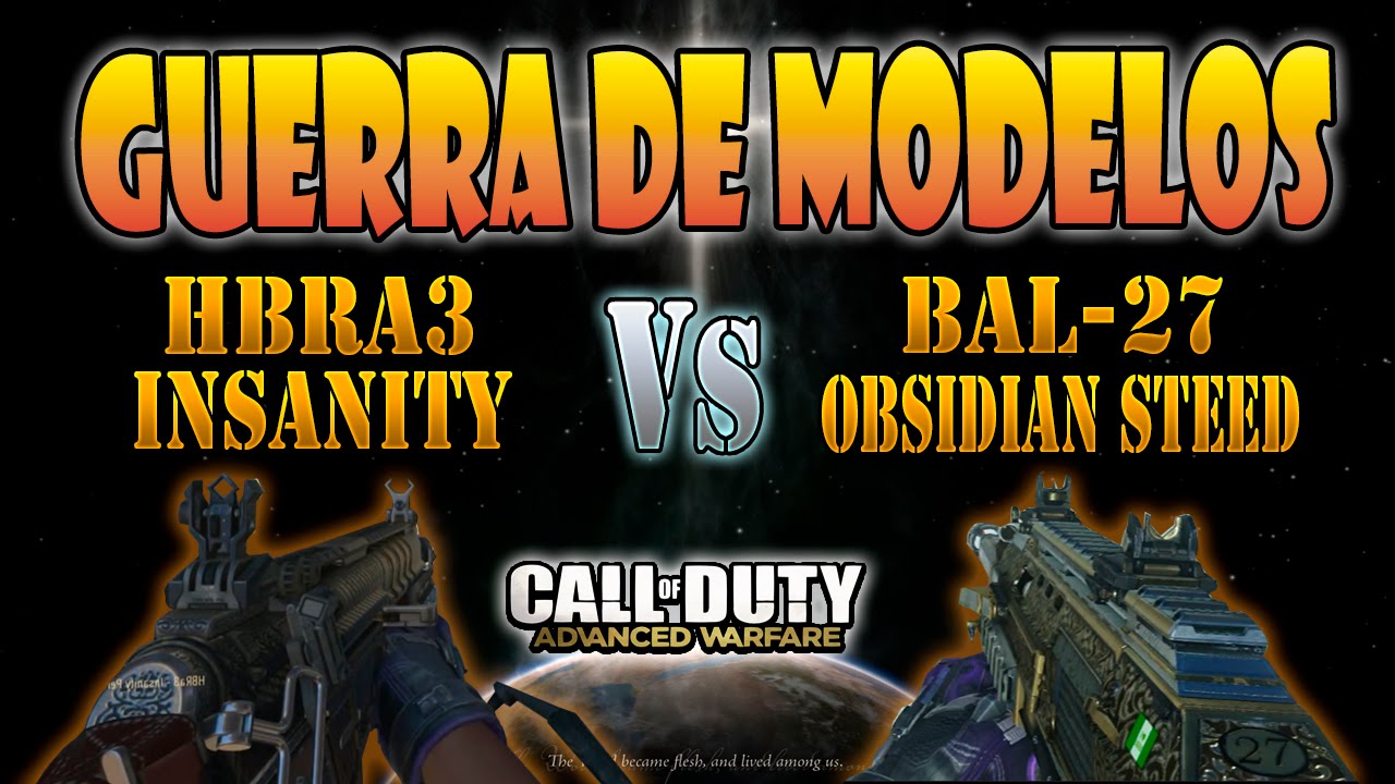 BAL-27 OBSIDIAN STEED VS HBRA3 INSANITY - GUERRA DE MODELOS #5 - ADVANCED WARFARE
