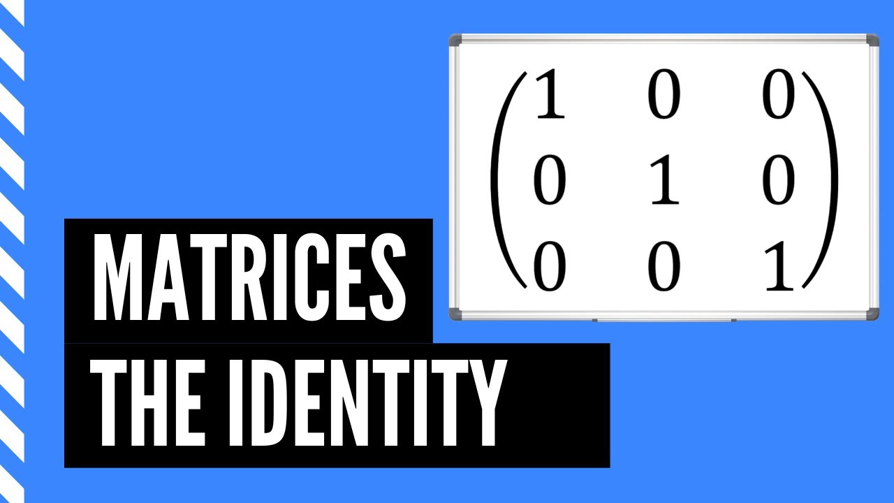 What is the Identity Matrix in Mathematics and how do we use it?