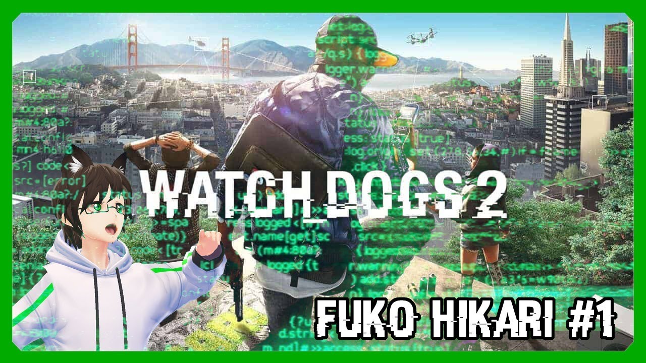 Watch Dogs 2故事模式！ #1 | 【HK Vtuber Fuko Hikari】