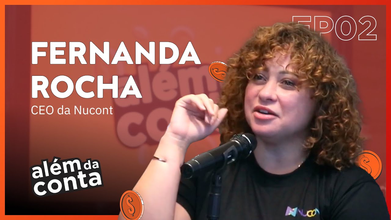 Fernanda Rocha - Al&eacute;m da Conta Podcast #02