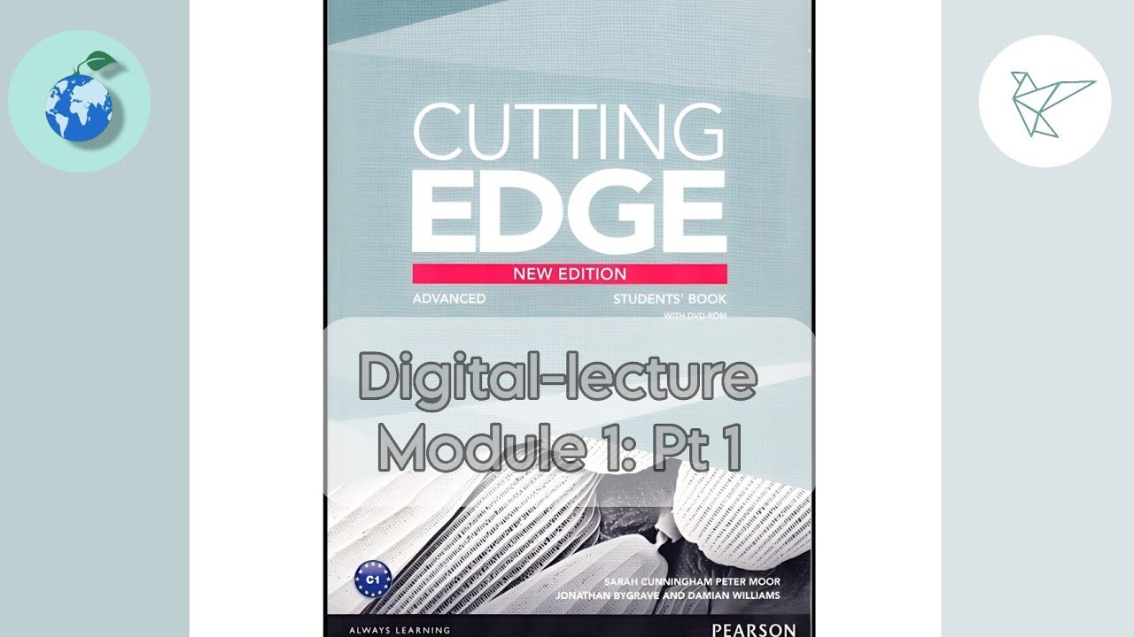 Cutting edge advanced new edition: Digital -lecture (Module 1 - Pt 1)