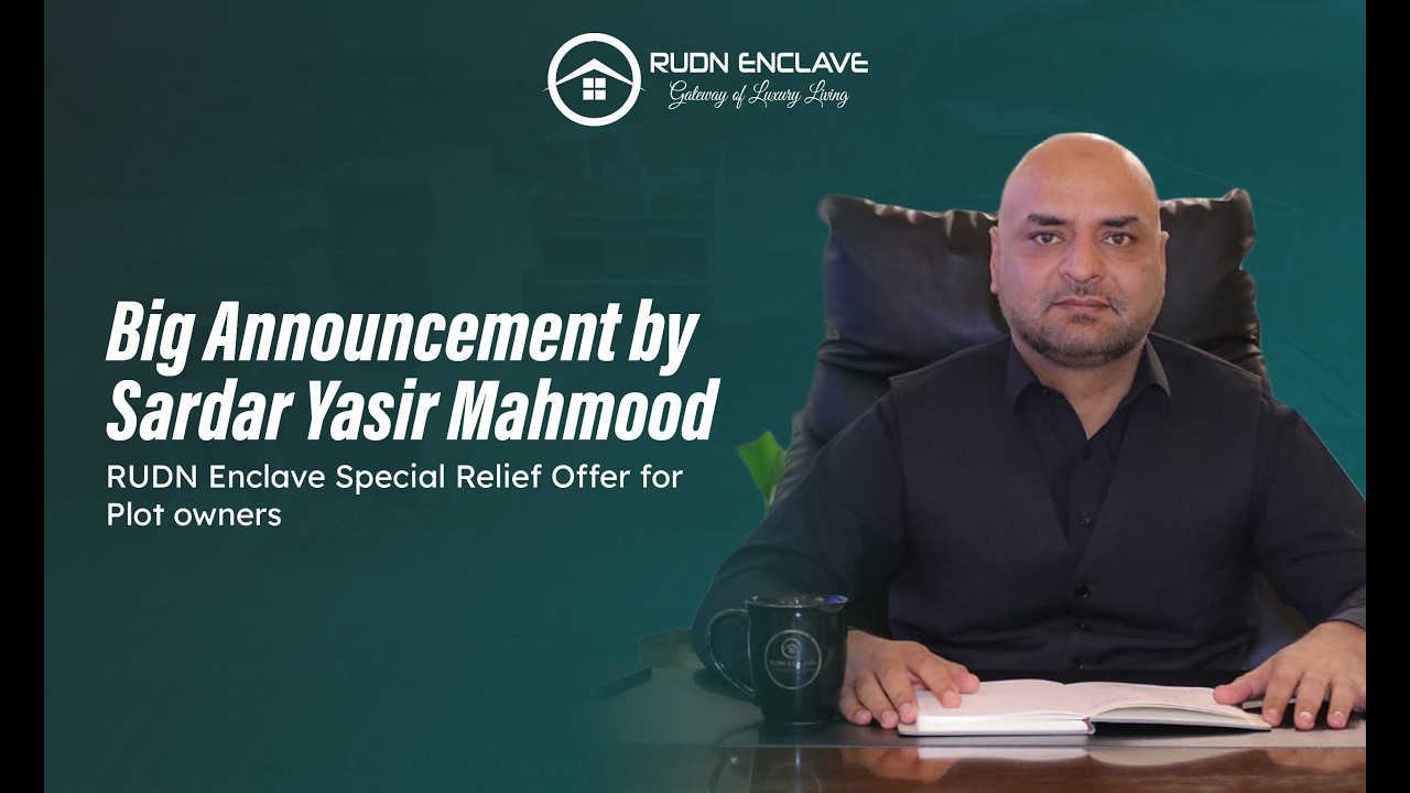 Big announcement by Sardar Yasir Mehmood | RUDN Enclave Special Relief Offer for Plot owners