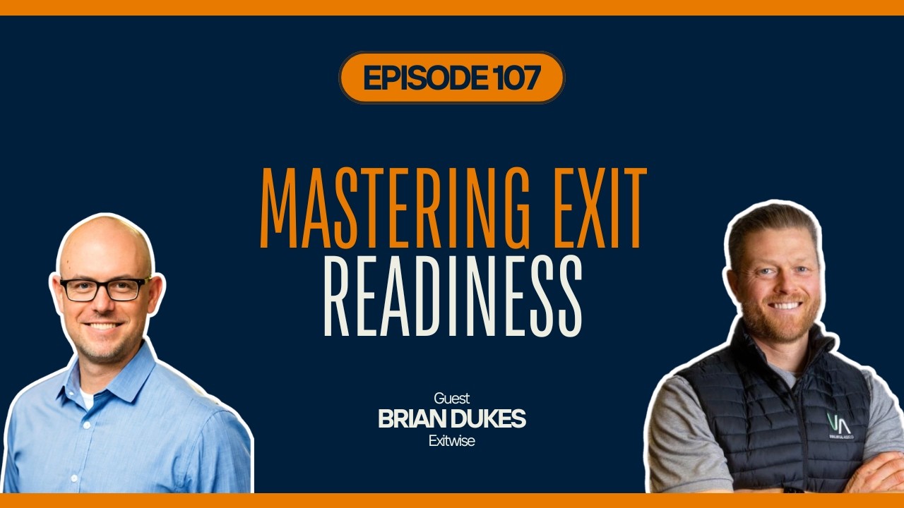Mastering Exit Readiness: Brian Dukes on Business Valuation, Strategy, and Financial Growth