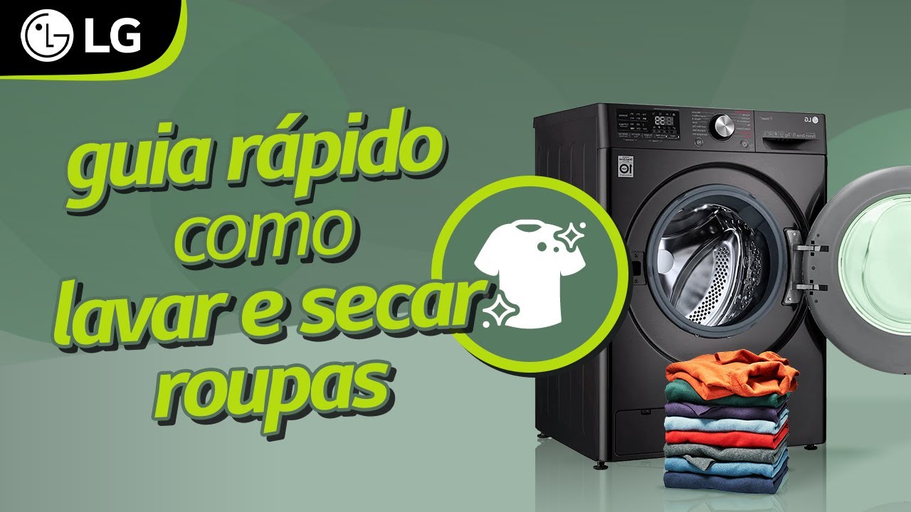 Guia r&aacute;pido como lavar e secar roupas na Lavadora LG