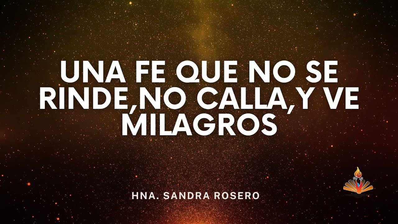 UNA FE QUE NO SE RINDE, NO CALLA Y VE MILAGROS // HNA. SANDRA ROSERO // SABADO 07/02/2026
