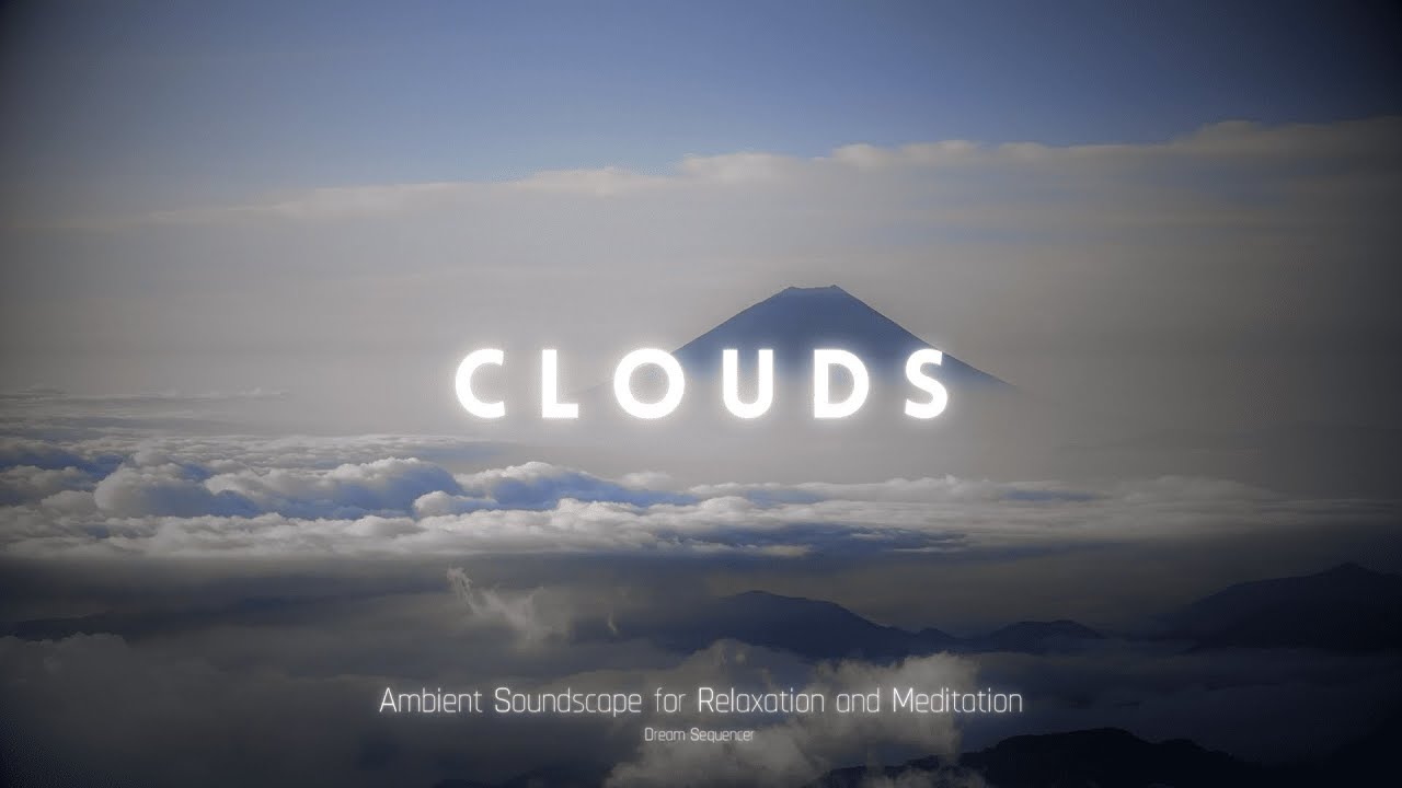 CLOUDS | Ambient Music for Relaxation and Meditation