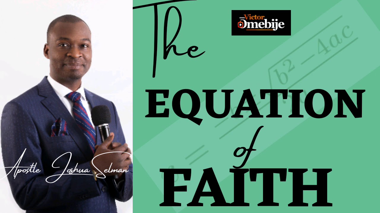The Equation of Faith by Apostle Joshua Selman