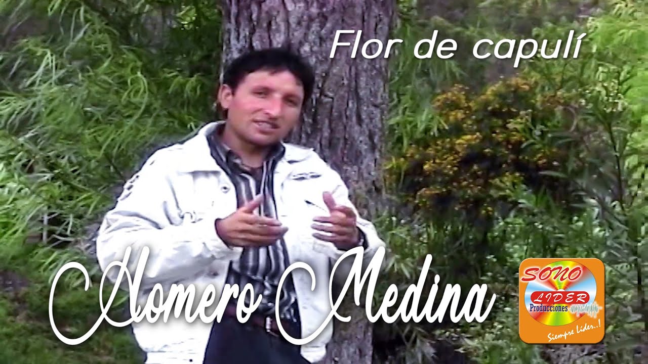HOMERO MEDINA-Flor de capulí-Oficial youtube-Exitos de oro