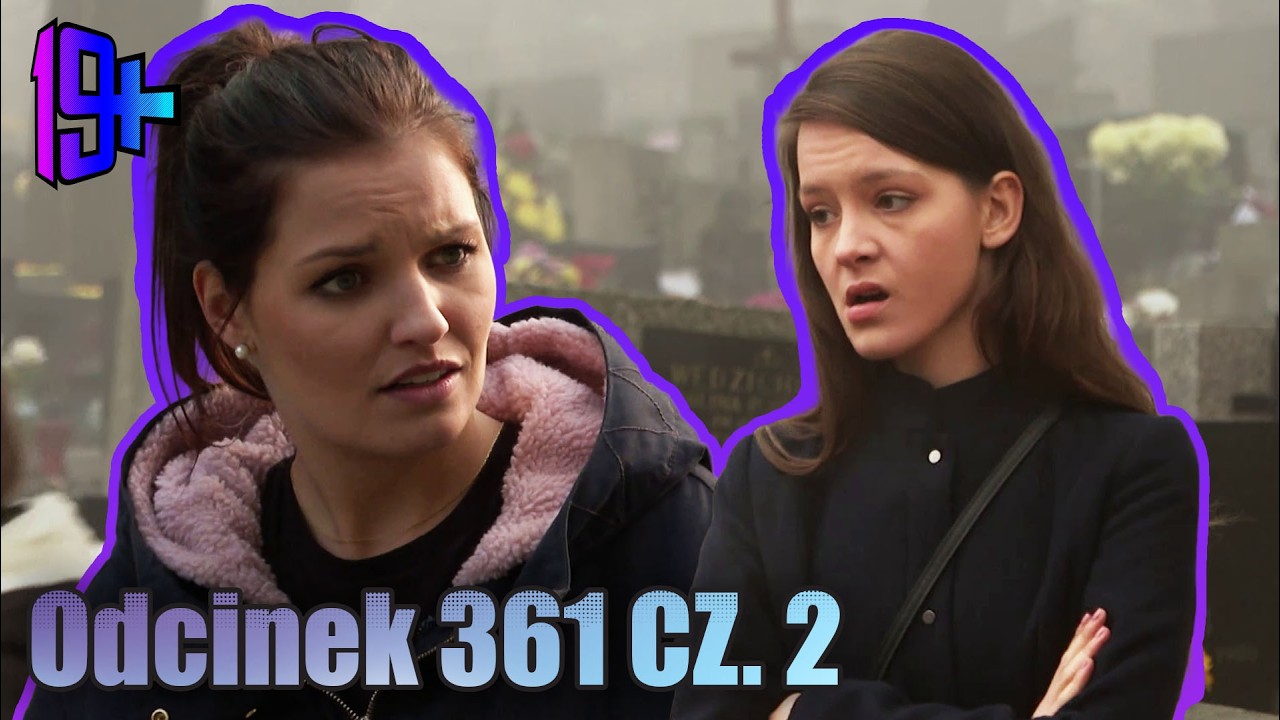 19+ | ODCINEK 361 CZ. 2
